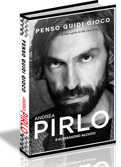 Tự Truyện Andrea Pirlo: Tôi Tư Duy, Là Tôi Chơi Bóng
