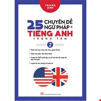 25 Chuyên Đề Ngữ Pháp Tiếng Anh Trọng Tâm - Tập 2