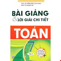 Bài Giảng Và Lời Giải Chi Tiết Toán 7 - Tập 2