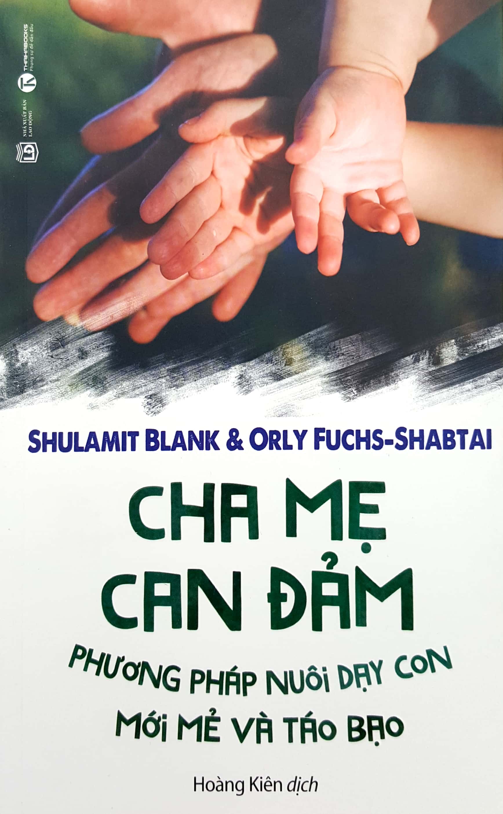 Cha Mẹ Can Đảm – Phương Pháp Nuôi Dạy Con Mới Mẻ Và Táo Bạo - ảnh 4