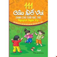111 Câu Đố Vui Dành Cho Học Trò (Tập 2)