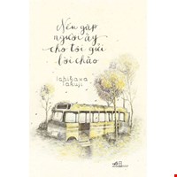 Nếu Gặp Người Ấy Cho Tôi Gửi Lời Chào ( Tái Bản 2022 )