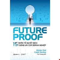 FUTUREPROOF - 15 Nhân Tố Quyết Định Tương Lai Của Doanh Nghiệp