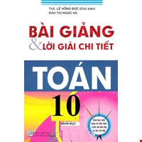 Bài Giảng Và Lời Giải Chi Tiết Toán 10 - Đại Số