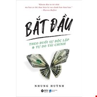 Bắt Đầu - Theo Đuổi Sự Độc Lập Và Tự Do Về Tài Chính