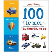 Bé Học Tiếng Việt - 100 Từ Mới : Tàu Thuyền, Xe Cộ