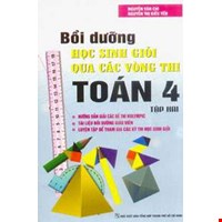 Bồi Dưỡng Học Sinh Giỏi Qua Các Vòng Thi Toán Lớp 4 (Tập 2)