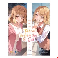 Bỗng Một Ngày Tôi Có Vị Hôn Thê Là Gal - Tập 1