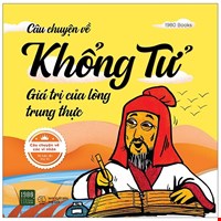 Câu Chuyện Về Khổng Tử - Giá Trị Của Lòng Trung Thực