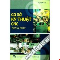 Cơ Sở Kỹ Thuật CNC Tiện Và Phay