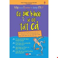 Có Sức Khỏe Sẽ Có Tất Cả - Why Should I Bother To Keep Fit?