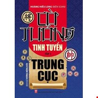 Cờ Tướng Tinh Tuyển Trung Cục - Tập 1