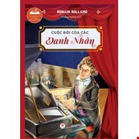 Danh Tác Trong Nhà Trường - Cuộc Đời Của Các Danh Nhân (Tái Bản 2024)