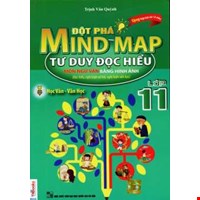 Đột Phá Mind Map - Tư Duy Đọc Hiểu Môn Ngữ Văn Bằng Hình Ảnh - Lớp 11