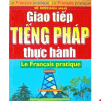 Giao Tiếp Tiếng Pháp Thực Hành - Le Francais Pratique