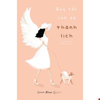 Quy Tắc Của Sự Thanh Lịch (Tái Bản 2019)