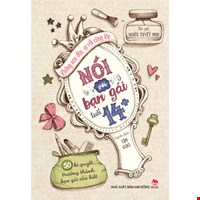 Không Sao Đâu, Ai Rồi Cũng Lớn - Nói Với Bạn Gái Tuổi 14+ (Tái Bản 2018)