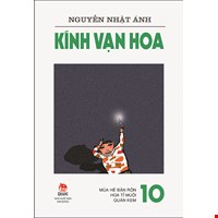 Kính Vạn Hoa (Tập 10): Mùa Hè Bận Rộn- Hoa Tỉ Muội- Quán Kem (Tái Bản 2019)