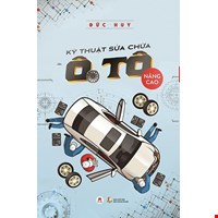 Kỹ Thuật Sửa Chữa Ô Tô Nâng Cao (Tái Bản 2020)