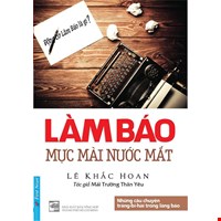 Làm Báo - Mực Mài Nước Mắt