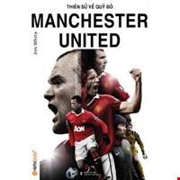 Manchester United - Thiên Sử Về Quỷ Đỏ