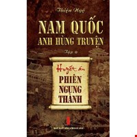 Nam Quốc Anh Hùng Truyện - Tập 1: Huyết Án Phiên Ngung Thành
