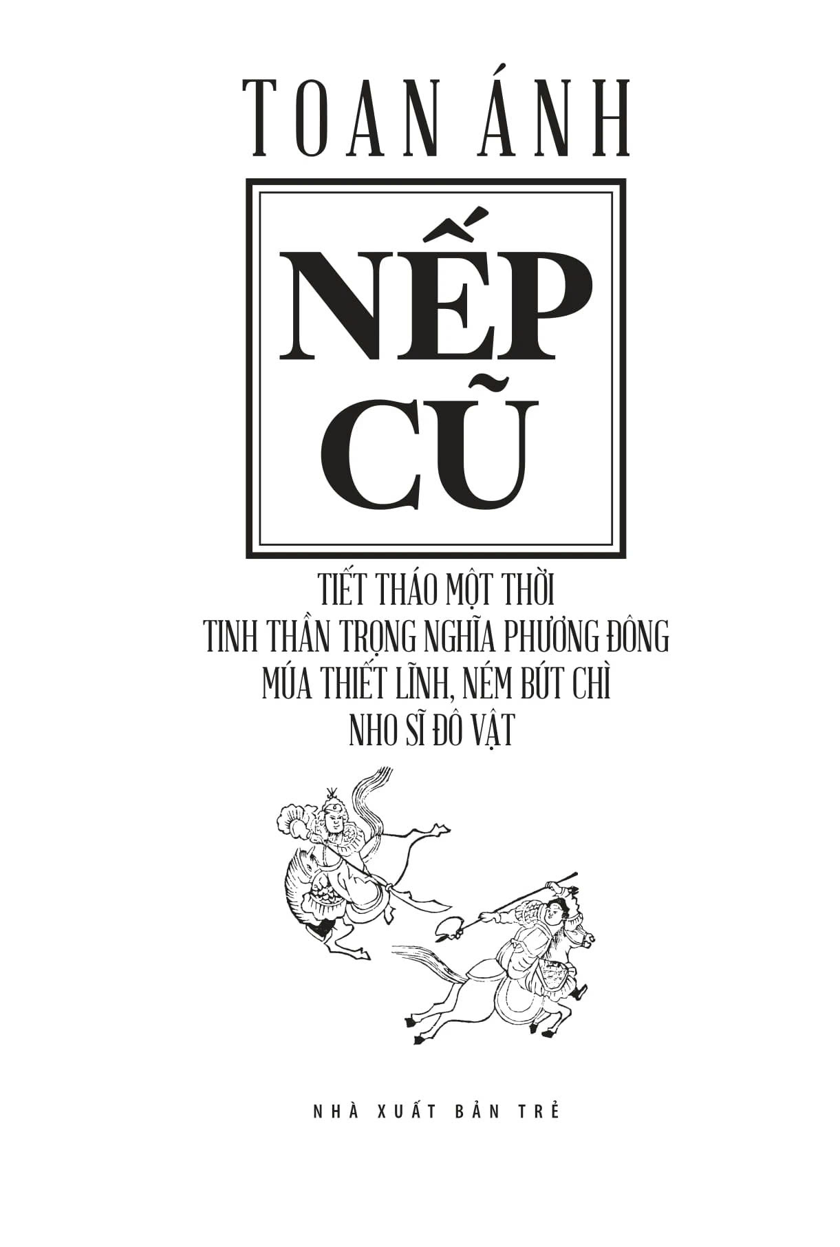 Nếp Cũ - Tiết Tháo Một Thời - Tinh Thần Trọng Nghĩa Phương Đông - Múa Thiết Lĩnh, Ném Bút Chì - Nho Sĩ Đô Vật - ảnh 3