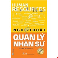 Nghệ Thuật Quản Lý Nhân Sự (Tái Bản 2021)