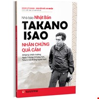 Nhà Báo Takano Isao - Nhân Chứng Quả Cảm