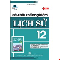 Câu Hỏi Trắc Nghiệm Lịch Sử Lớp 12