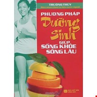 Phương Pháp Dưỡng Sinh Giúp Sống Khỏe Sống Lâu