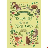 Thiên Nhiên Diệu Kỳ - Truyện Kể Từ Rừng Xanh