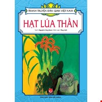 Tranh Truyện Dân Gian Việt Nam: Hạt Lúa Thần (Tái Bản 2019)