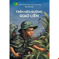 Trên Nẻo Đường Giao Liên (Tái Bản 2021)
