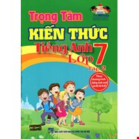 Trọng Tâm Kiến Thức Tiếng Anh Lớp 7 - Tập 2