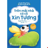 Truyện Đồng Thoại - Giúp Em Giỏi Văn: Trên Mái Nhà Có Cô Xin Tương