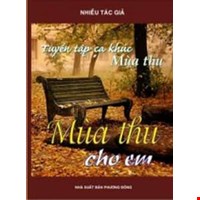 Tuyển Tập Ca Khúc Mùa Thu - Mùa Thu Cho Em