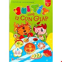 Vui Tết Cùng 12 Con Giáp - Tập 3: Món Nào Cũng Ngon