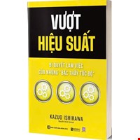 Vượt Hiệu Suất - Bí Quyết Làm Việc Của Những 