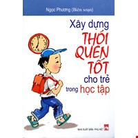 Xây Dựng Thói Quen Tốt Cho Trẻ Trong Học Tập