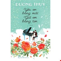 Yêu Em Bằng Mắt Giữ Em Bằng Tim